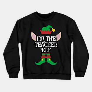 I'm The Teacher Christmas Elf Crewneck Sweatshirt